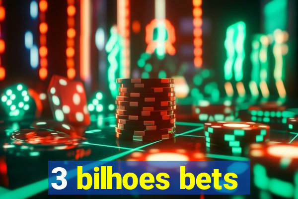 3 bilhoes bets